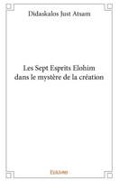 Les Sept Esprits Elohim dans le mystère de la création (French Edition) 233402077X Book Cover