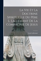 La Vie Et La Doctrine Spirituelle Du Père Louis Lallemant De La Compagnie De Jésus 1016804385 Book Cover