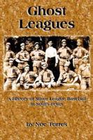 Ghost Leagues: A History of Minor League Baseball in South Texas 1595260862 Book Cover