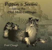 Pippin and Seren Life At the Old Mill Cottage 0983382409 Book Cover