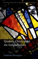 Quakers, Christ, and the Enlightenment 0192895273 Book Cover