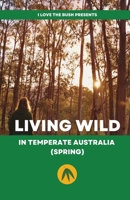 Living Wild in Temperate Australia (Spring) 0646713981 Book Cover