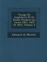 Voyage En Angleterre Et En Russie Pendant Les Ann Es 1821, 1822 Et 1823, Volume 3 1286973201 Book Cover