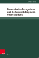 Demonstrative Bezugnahme und Die Semantik/Pragmatik-Unterscheidung 3847110276 Book Cover