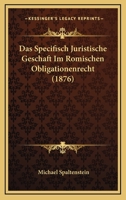 Das Specifisch Juristische Geschaft Im Romischen Obligationenrecht (1876) 127236917X Book Cover