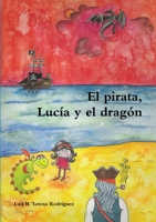 El pirata, Lucía y el dragón 1409285014 Book Cover