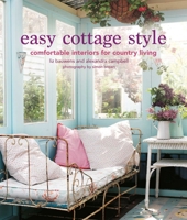 Easy Cottage Style: Comfortable interiors for country living 1800651074 Book Cover