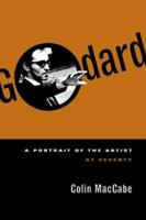 Godard: A Portrait Of The Artist At Seventy 0374163782 Book Cover