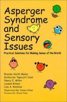 Asperger's Syndrome and Sensory Issues: Practical Solutions for Making Sense of the World 0967251478 Book Cover