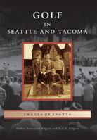 Golf in Seattle and Tacoma 1467134228 Book Cover