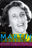 The Martin Presence: Jean Martin and the Making of the Social Sciences in Australia 1742232167 Book Cover
