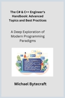 The C# & C++ Engineer's Handbook: A Deep Exploration of Modern Programming Paradigms 1806251140 Book Cover