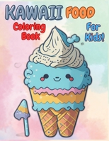 Coloring book for kids ages 8-12 cute kawaii food B0C527HJD8 Book Cover