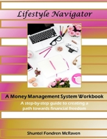 Lifestyle Navigator: A Money Management System Workbook B08L47RZKP Book Cover