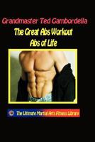 The Great Ab Workout Abs For Life: How To Get And Keep Great Abs For Life 1440439419 Book Cover
