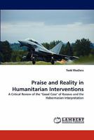 Praise and Reality in Humanitarian Interventions: A Critical Review of the ‘Good Case' of Kosovo and the Habermasian Interpretation 3844327894 Book Cover