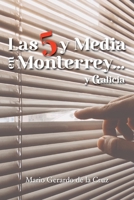 Las 5 y Media en Monterrey... y Galicia 1637650833 Book Cover