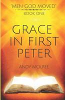 Grace in 1 Peter (Men God Moved) 1789101875 Book Cover