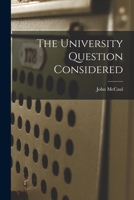 The University Question: Considered (Classic Reprint) 1014593220 Book Cover