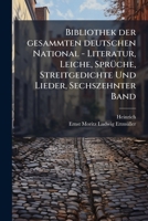 Bibliothek der gesammten deutschen National - Literatur, Leiche, SprÃ1/4che, Streitgedichte Und Lieder, Sechszehnter Band (German Edition) 1024545520 Book Cover