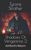 Shadows Of Vengeance 2: Ashford's Return B0DY63ZRD3 Book Cover