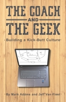 The Coach and the Geek: Building a Kick-Butt Culture 164764996X Book Cover