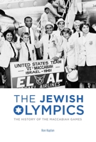 The Jewish Olympics: The History of the Maccabiah Games 1632204940 Book Cover