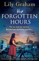 Her Forgotten Hours: A totally heartbreaking and completely gripping World War 2 page-turner 1835256015 Book Cover