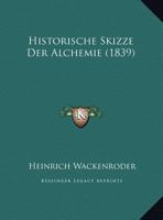 Historische Skizze Der Alchemie (1839) 1162278161 Book Cover