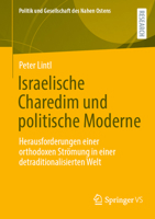 Israelische Charedim und politische Moderne: Herausforderungen einer orthodoxen Strömung in einer detraditionalisierten Welt (Politik und Gesellschaft des Nahen Ostens) (German Edition) 3658436123 Book Cover