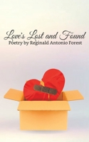Love's Lost and Found: Poetry by Reginald Antonio Forest B0CFZKZJPM Book Cover