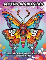 Moths Mandalas: Beautiful Moths Stylish Mandala Coloring Pages B0CWX33MFL Book Cover