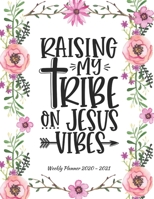 Raising my tribe on Jesus vibes: Weekly Planner 2020 - 2021 Bible Verses January through December Calendar Agenda Scheduler To Do's Notes and Organizer Size 8.5x11 Weekly Planner 2020 - 2021 Bible Quo 1671354028 Book Cover