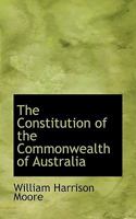 The Constitution of the Commonwealth of Australia 101507779X Book Cover