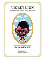 Violet Lion: A LA RECHERCHE DE MES ORIGINES: VIOLET LION: Searching for my origins 0692167129 Book Cover