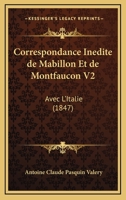 Correspondance Inedite de Mabillon Et de Montfaucon V2: Avec L'Italie (1847) 1168126177 Book Cover