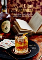 From Dram to Manhattan: Around the world in 40 whisky cocktails from Scotch to Bourbon 1788790316 Book Cover