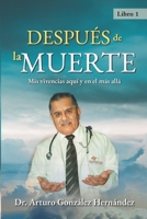 Después de la muerte: Mis vivencias aquí y en el más allá 1637651872 Book Cover