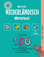 Mein erstes Niederländisch Wörterbuch: Die ersten 150 Wörter auf Deutsch-Niederländisch mit Bildern für kleine Genies (Lerne mit Dina) (German Edition) B0DRDM9K88 Book Cover