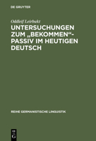 Untersuchungen Zum Bekommen-Passiv Im Heutigen Deutsch 3484311770 Book Cover