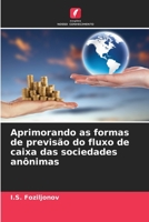 Aprimorando as formas de previsão do fluxo de caixa das sociedades anônimas 6205890925 Book Cover