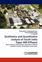 Qualitative and Quantitative analysis of South India Paper Mill Effluent: Basic concepts, Characteristics parameters, Effluent treatment process, Recycling of waste paper 3843363927 Book Cover