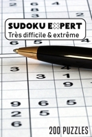 Sudoku Expert Très Difficile & Extrême 200 puzzles: Avec solutions et grilles vierges , Ce cahier est idéal pour les amateurs et confirmés enfant ou ... 15,24 x 22,86 cm (6"x9") B0892659JT Book Cover