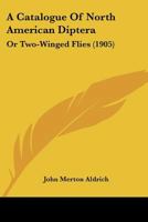 A Catalogue Of North American Diptera: Or Two-Winged Flies 1166491781 Book Cover