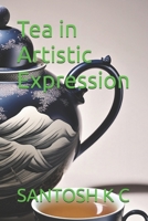 Tea in Artistic Expression B0F2MWYJY9 Book Cover