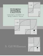 Tutoring Integral Calculus: concepts needed to help others learn 1480125504 Book Cover