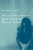 Making Medical Decisions for the Profoundly Mentally Disabled 0262033313 Book Cover
