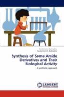 Synthesis of Some Amide Derivatives and Their Biological Activity 3847311212 Book Cover