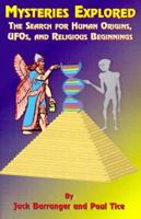 Mysteries Explored: The Search for Human Origins, Ufos, and Religious Beginnings 1585091014 Book Cover
