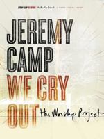 Jeremy Camp: We Cry Out: The Worship Project 1423499859 Book Cover